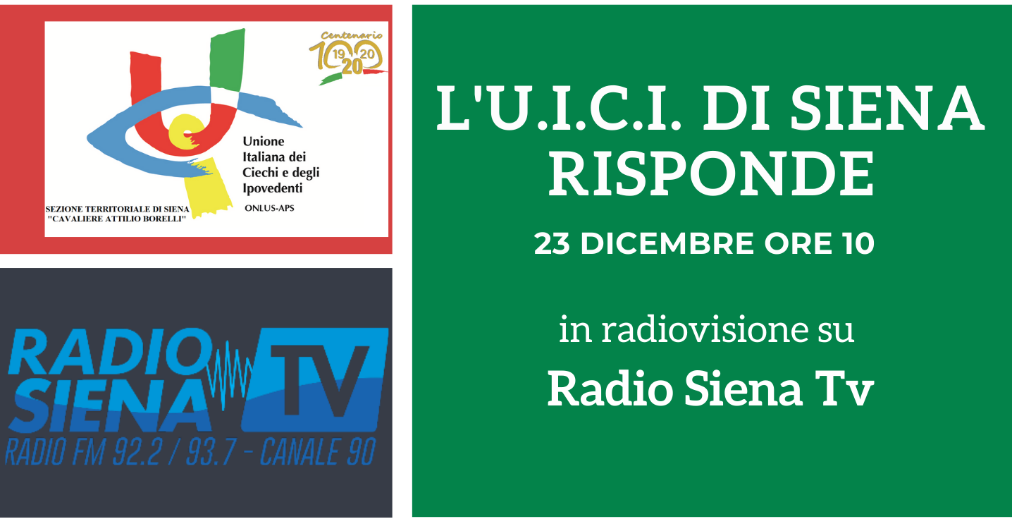 logo dell'Unione Italiana dei Ciechi e degli Ipovedenti ONLUS- APS sezione territoriale di Siena e di Radio Siena Tv. L'U.I.C.I. di Siena risponde 23 dicembre ore 10 in radiovisione su Radio Siena Tv